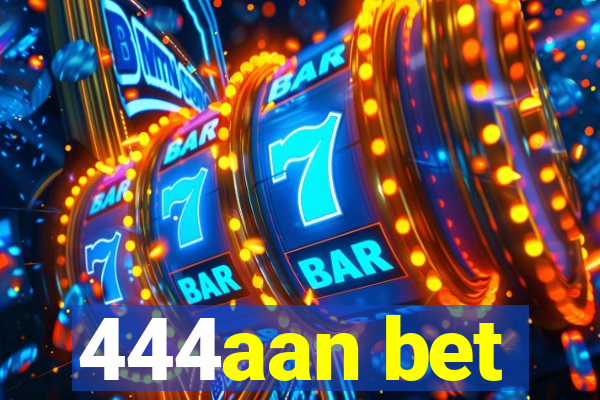 444aan bet